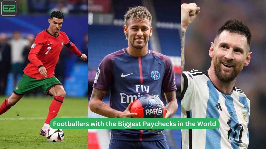 Footballers with the Biggest Paychecks in the World