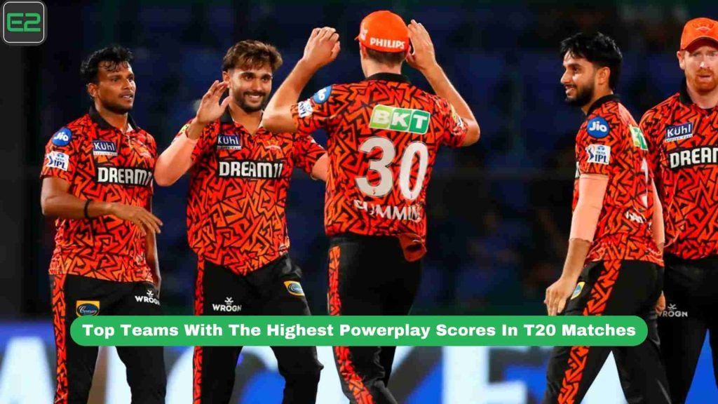 Top Teams With The Highest Powerplay Scores In T20 Matches