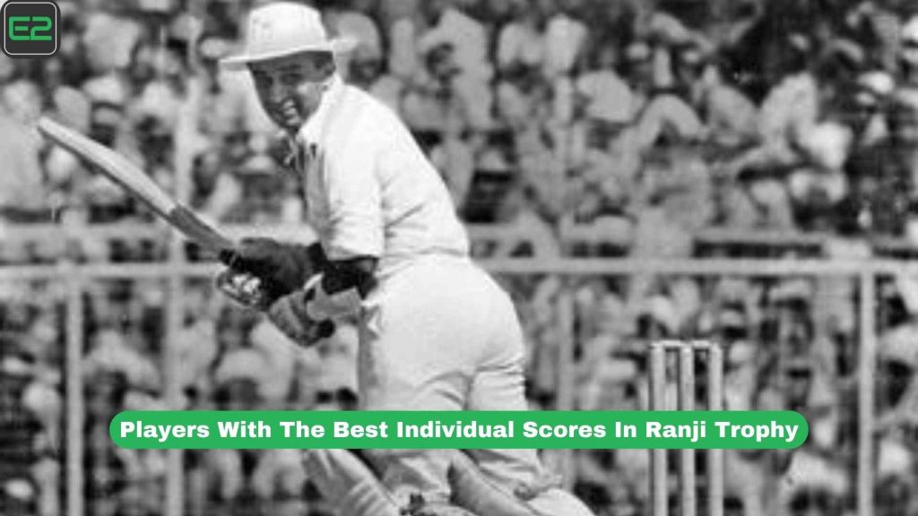 Players With The Best Individual Scores In Ranji Trophy