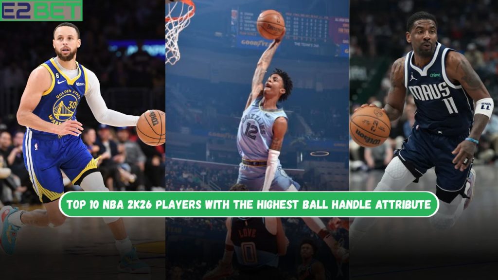NBA 2K26 Players With the Highest Ball Handle