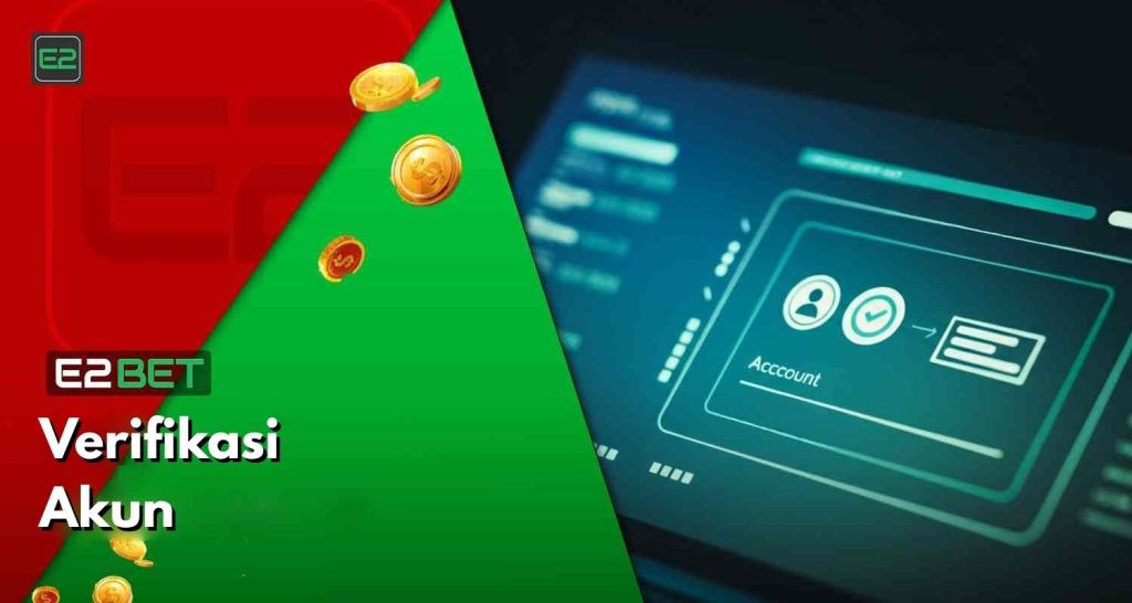 Cara Memverifikasi Akun E2bet Indonesia