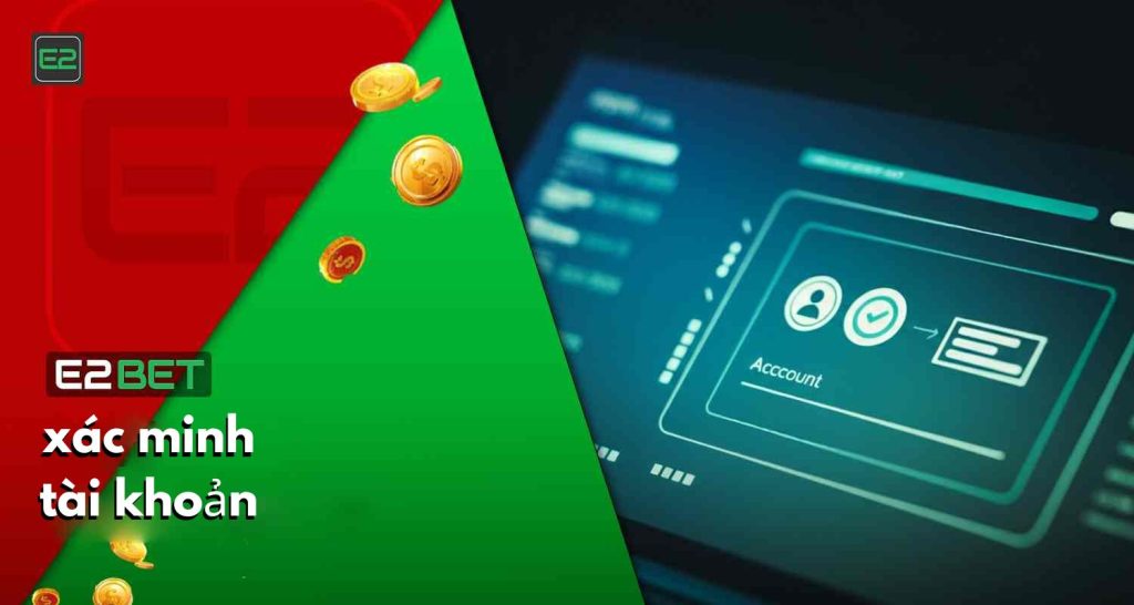 Cách Xác Minh Tài Khoản E2bet Vietnam